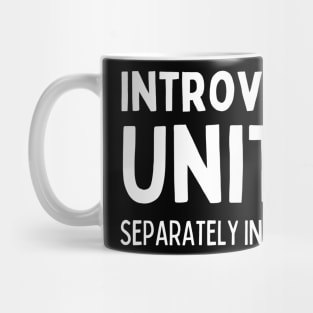 Introverts Unite Separately In Their Own Homes Mug